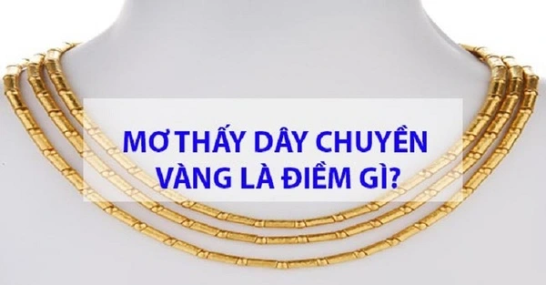 Chiêm bao thấy dây chuyền vàng có điềm gì?