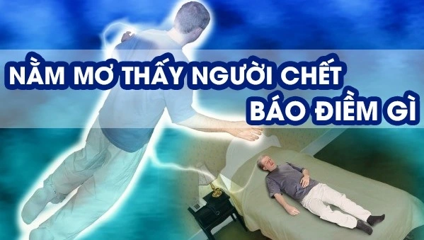 Giải mã giấc chiêm bao thấy người chết về